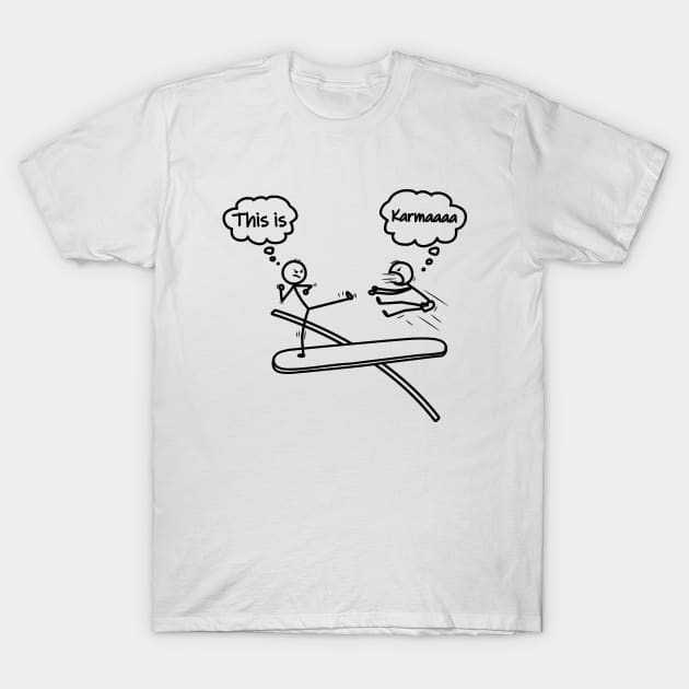 This is Karma Novelty Sarcastic Funny - Black Stick Figure Version T-Shirt by Cool Teez